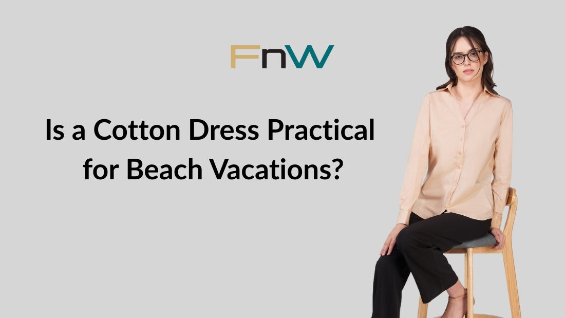 Is a Cotton Dress Practical for Beach Vacations?
