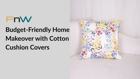 Budget-Friendly Home Makeover with Cotton Cushion Covers