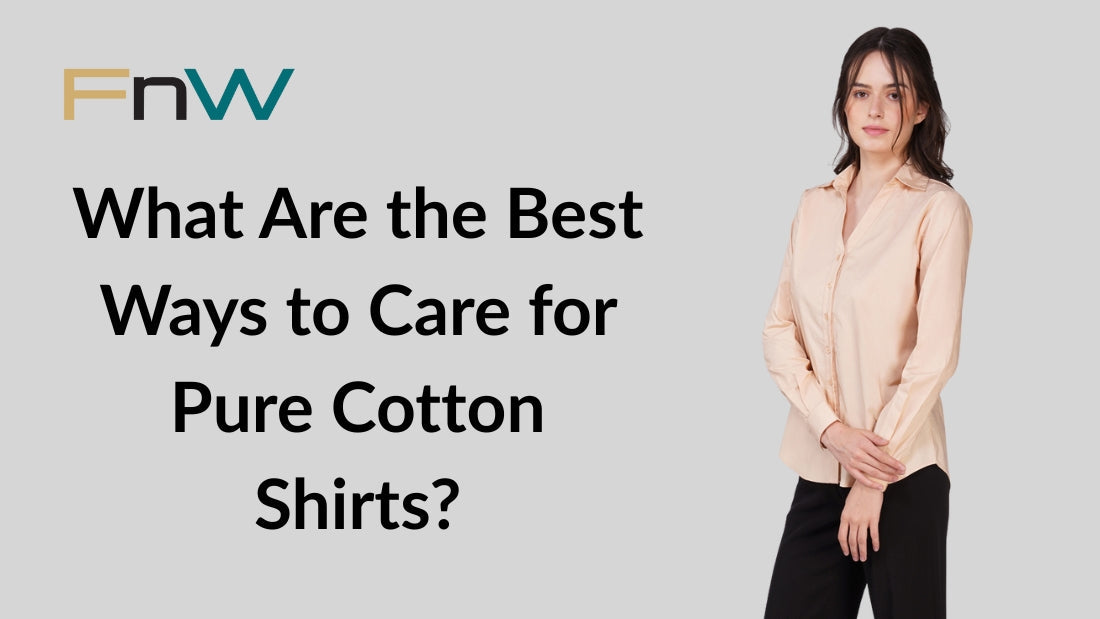 What Are the Best Ways to Care for Pure Cotton Shirts?