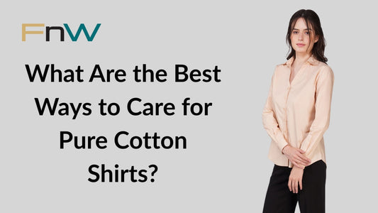 What Are the Best Ways to Care for Pure Cotton Shirts?