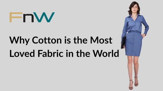 Why Cotton is the Most Loved Fabric in the World