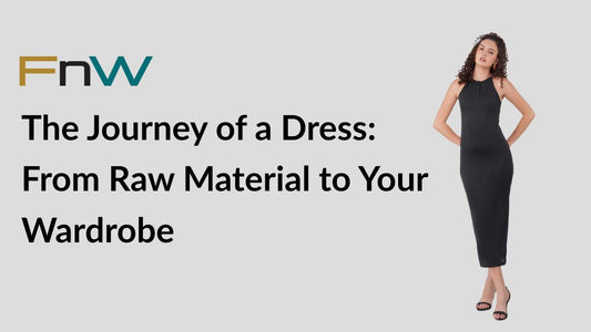 The Journey of a Dress: From Raw Material to Your Wardrobe