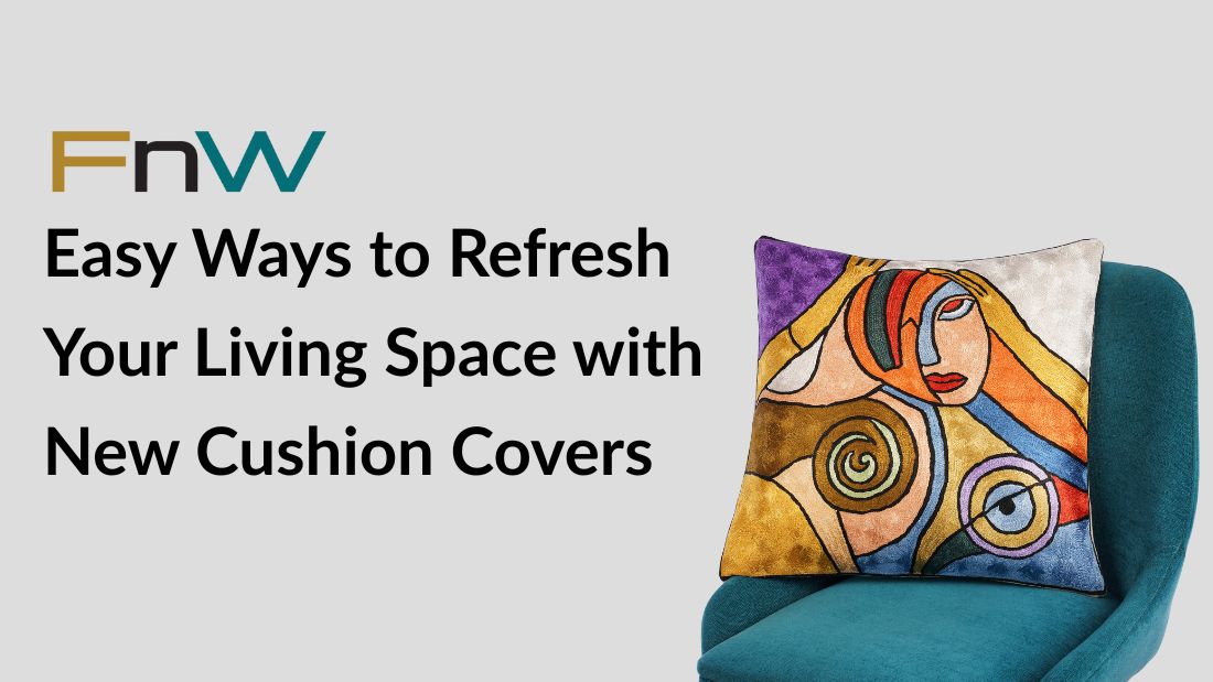 Easy Ways to Refresh Your Living Space with New Cushion Covers