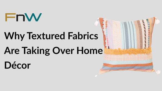 Why Textured Fabrics Are Taking Over Home Décor