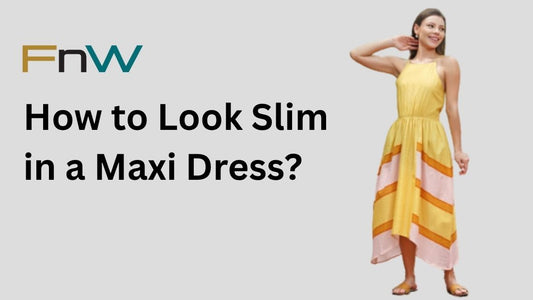 How to Look Slim in a Maxi Dress?