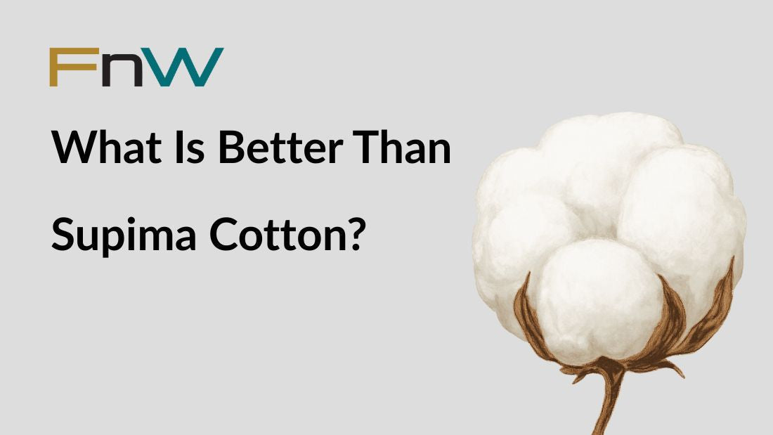 What Is Better Than Supima Cotton?