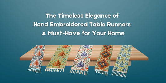 The Timeless Elegance of Hand-Embroidered Table Runners: A Must-Have for Your Home
